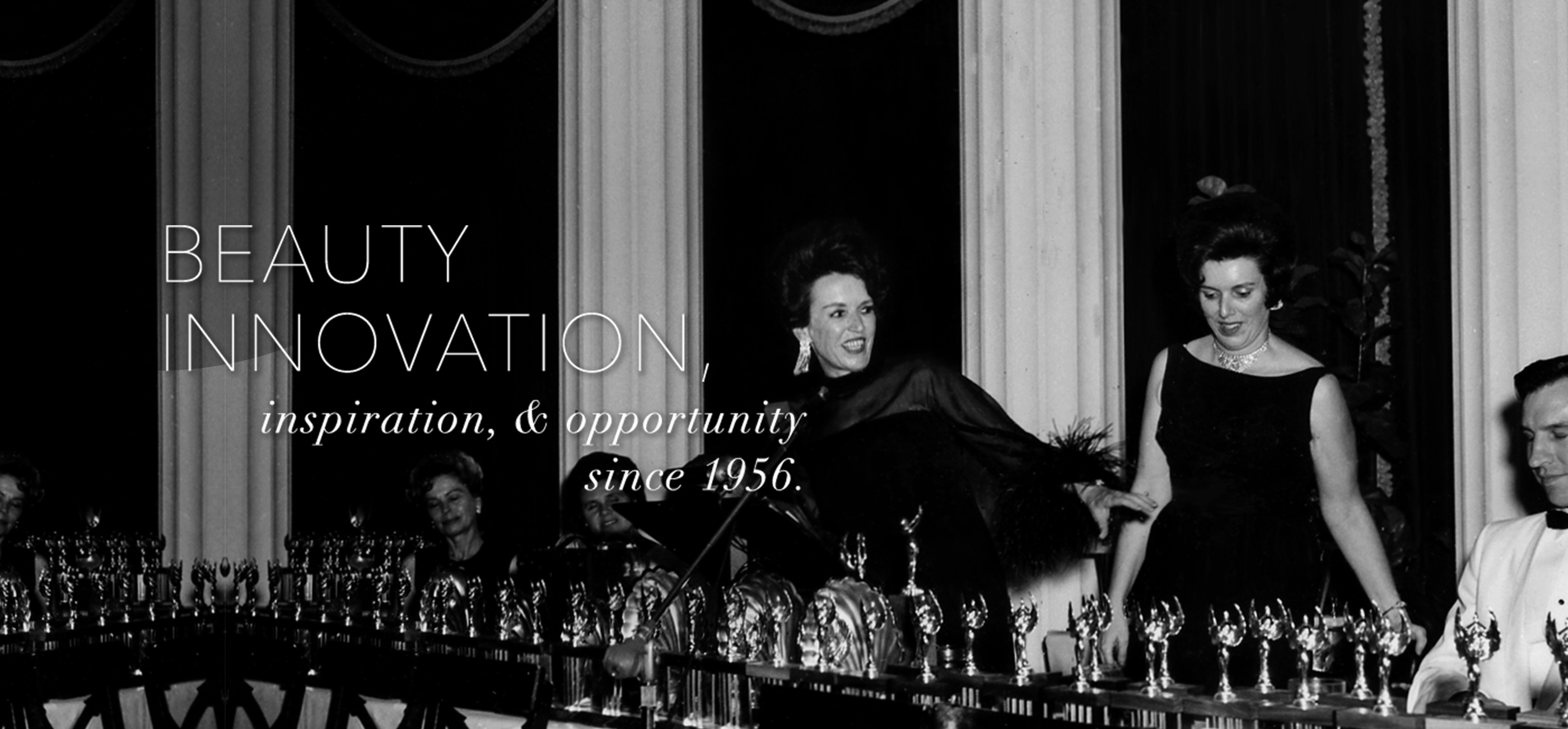 Beauty, Innovation, Inspiration and Opportunity since 1956.